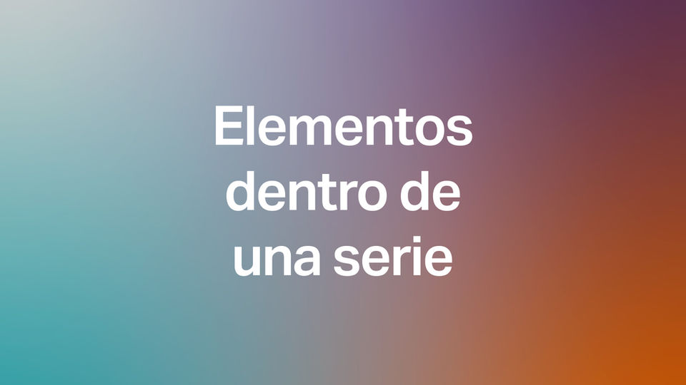 09. Elementos en la vista de serie
